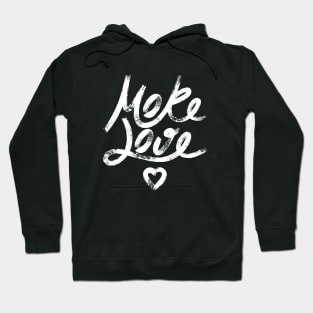 More Love. Hand drawn lettering (White version) Hoodie